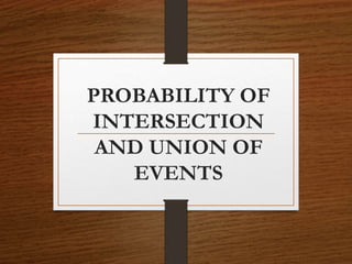 PROBABILITY OF UNION AND EVENT by zoen.pptx