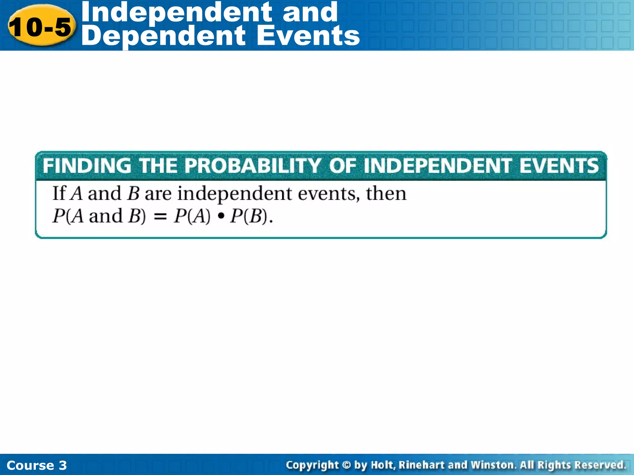 Course 3
10-5
Independent and
Dependent Events
 