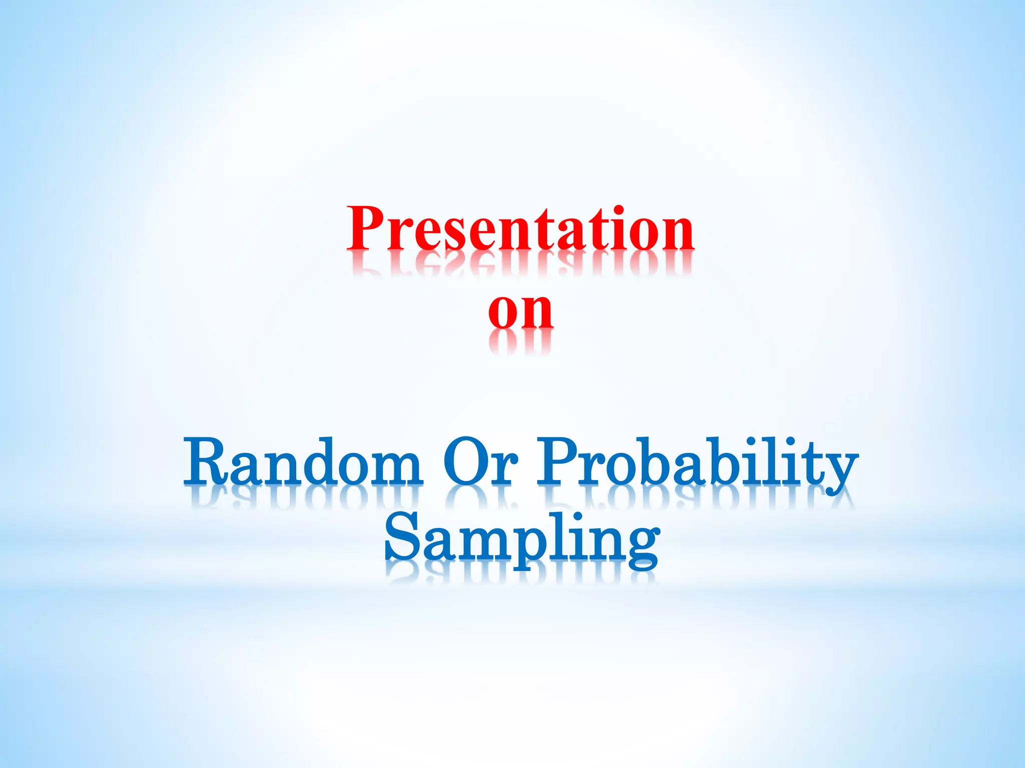 Presentation
on
Random Or Probability
Sampling
 