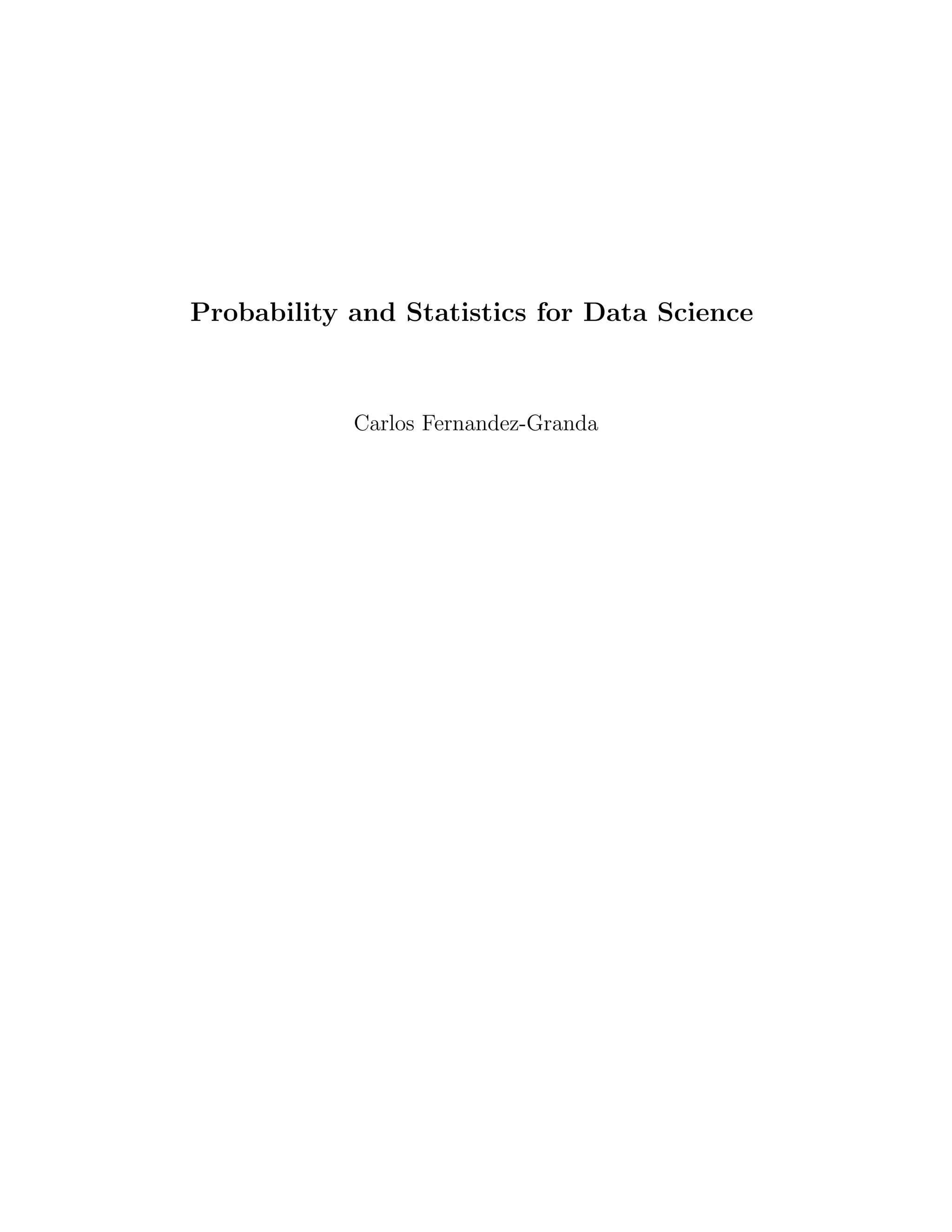 Probability and Statistics for Data Science
Carlos Fernandez-Granda
 