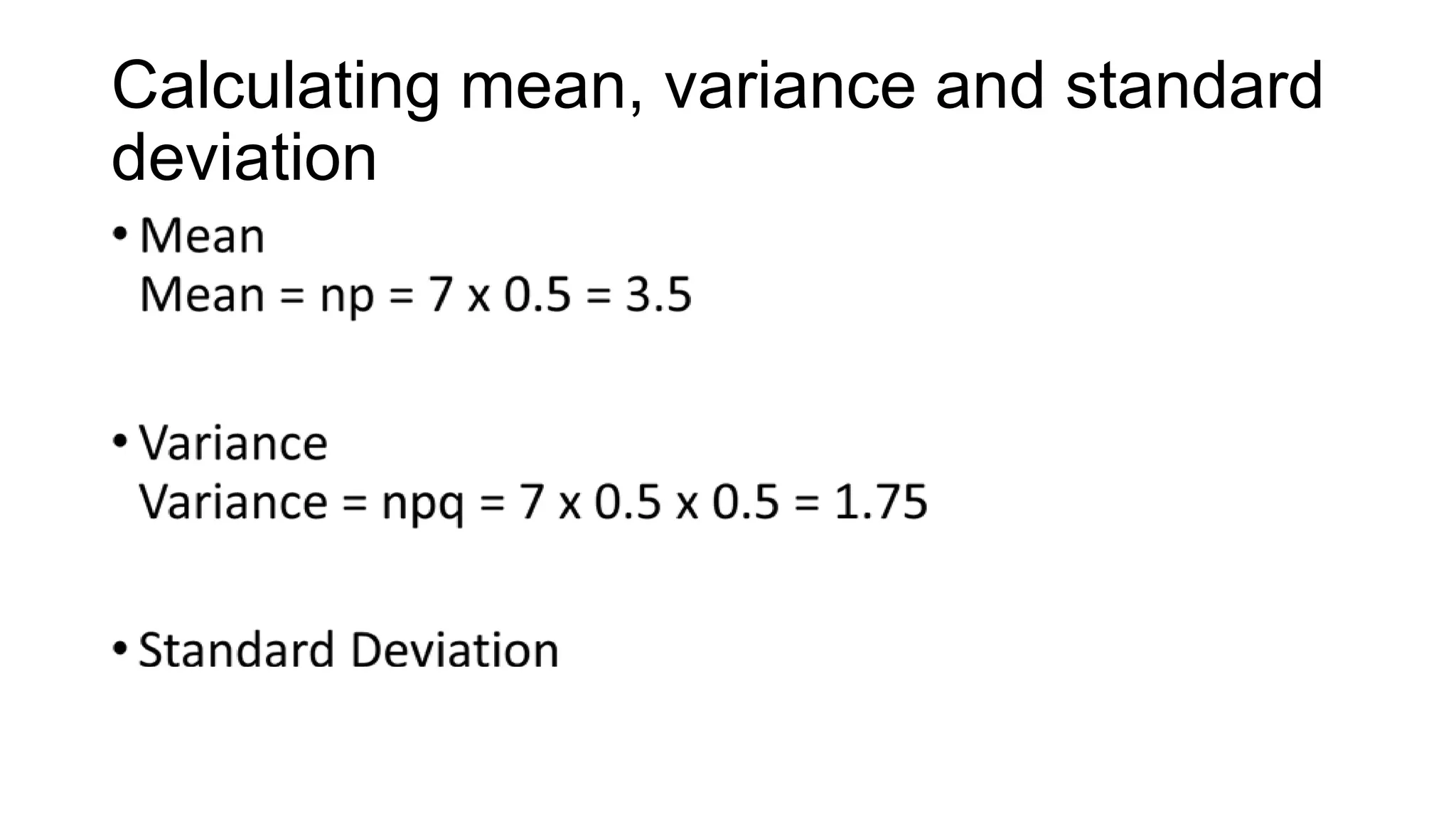 Calculating mean, variance and standard
deviation
 
