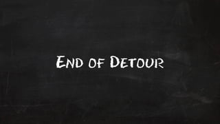 End of Detour 
 