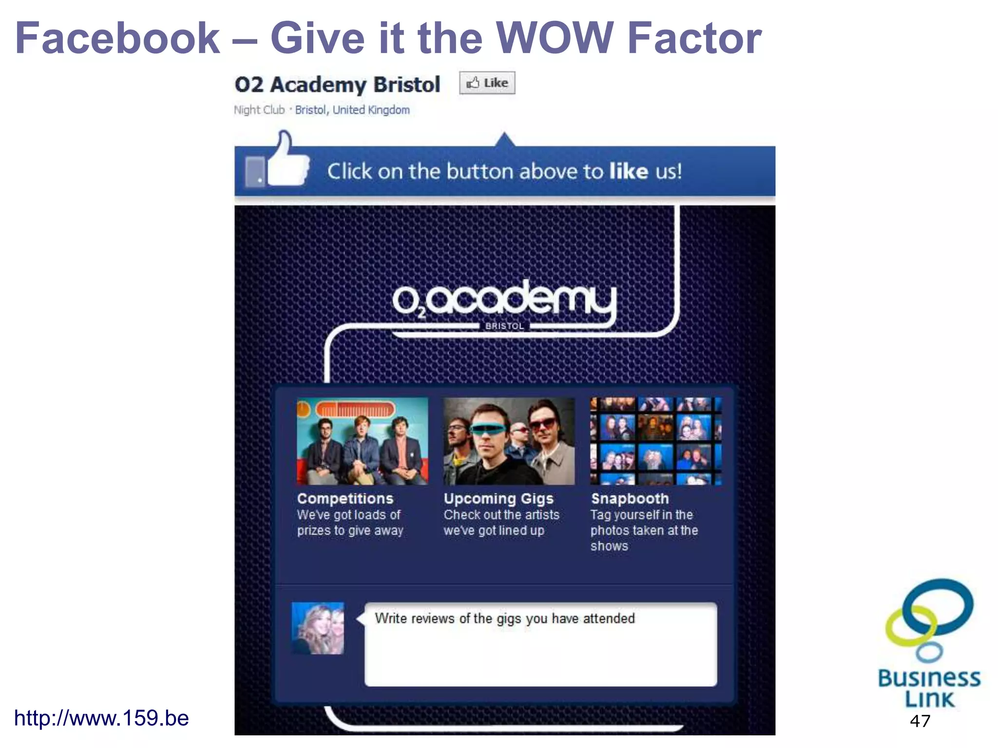 Facebook – Give it the WOW Factor




http://www.159.be                   47
 