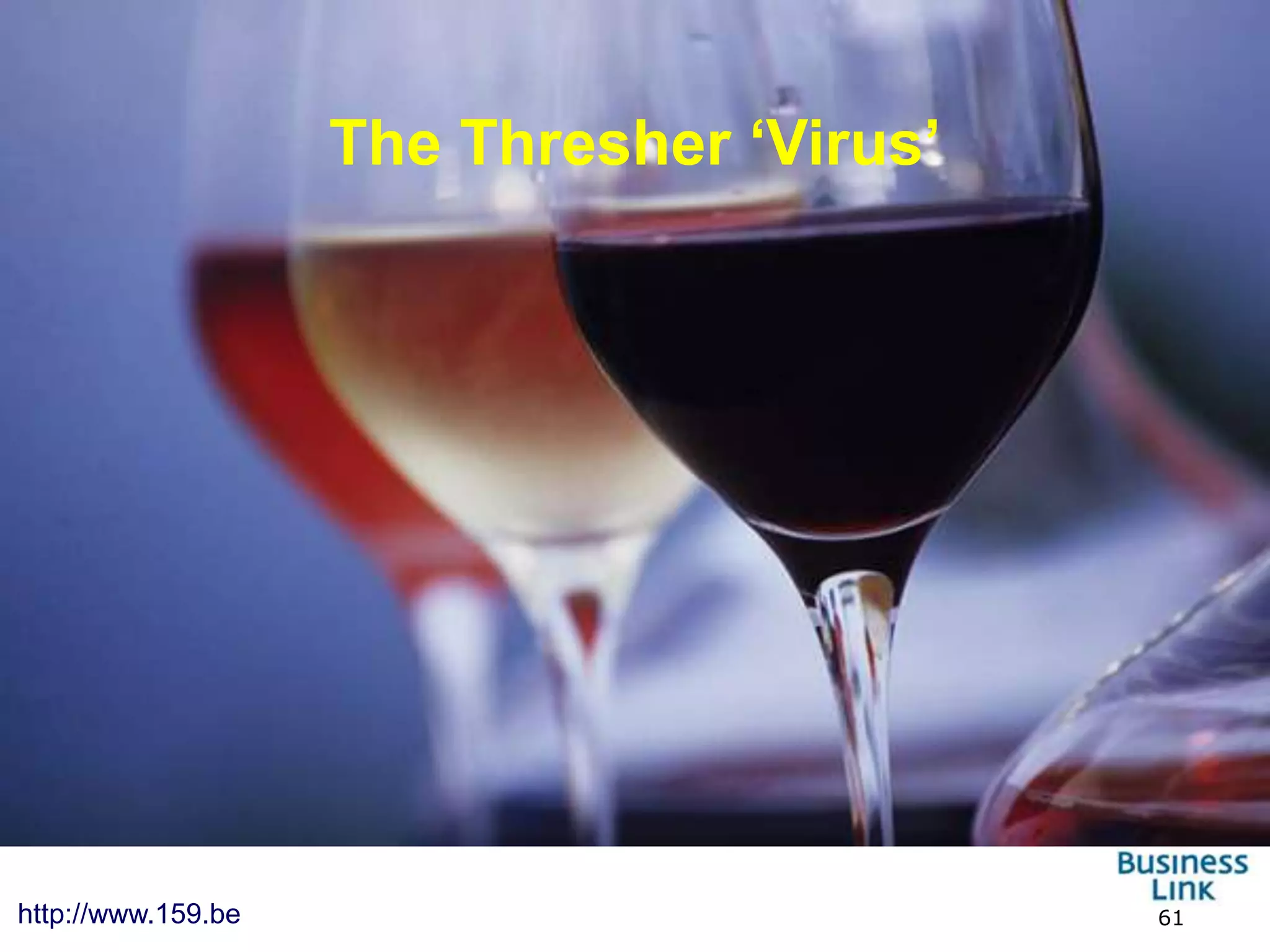 Viral Marketing – How & Why
                    The Thresher ‘Virus’




http://www.159.be                          61
 