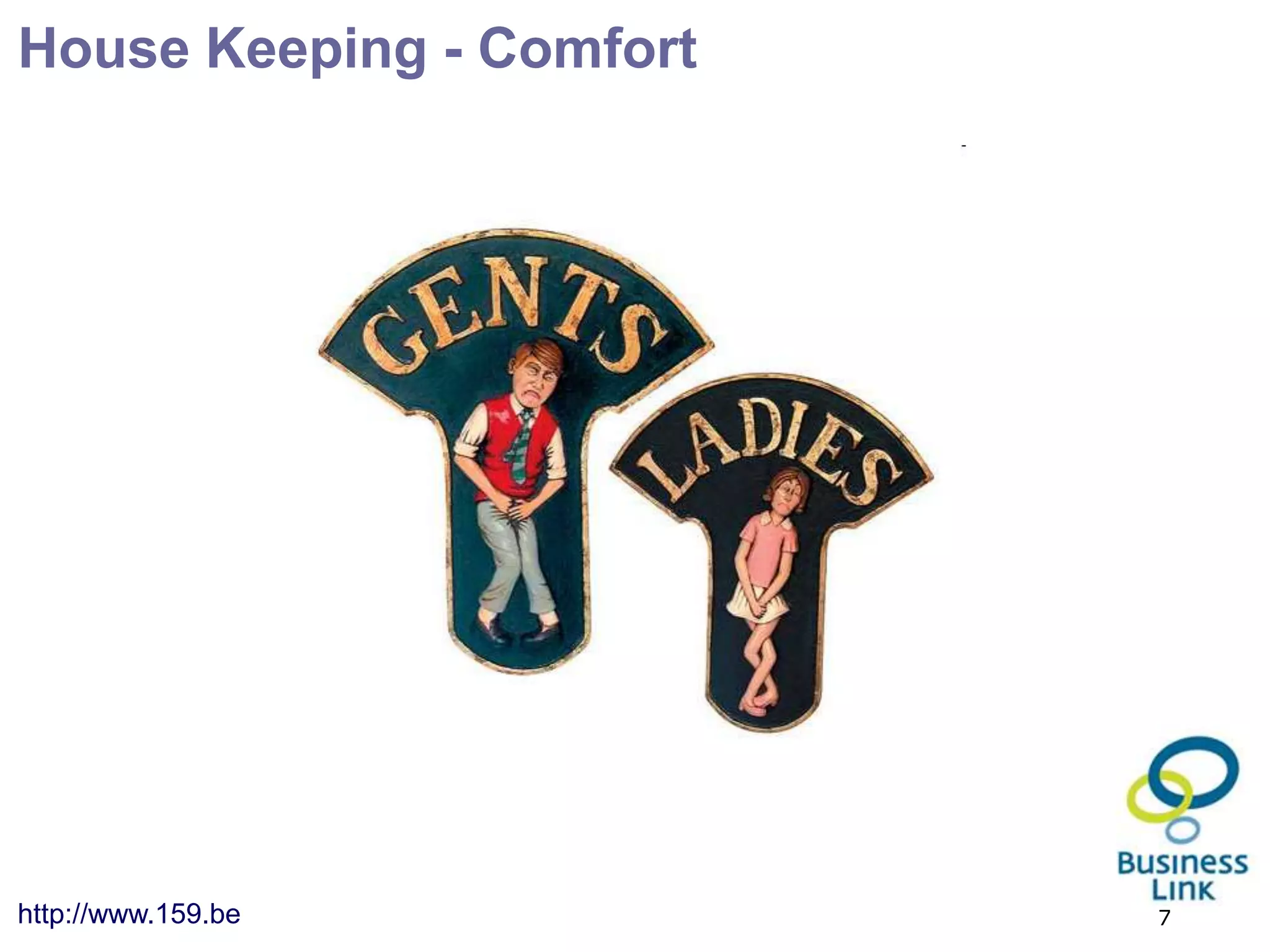 House Keeping - Comfort




http://www.159.be         7
 