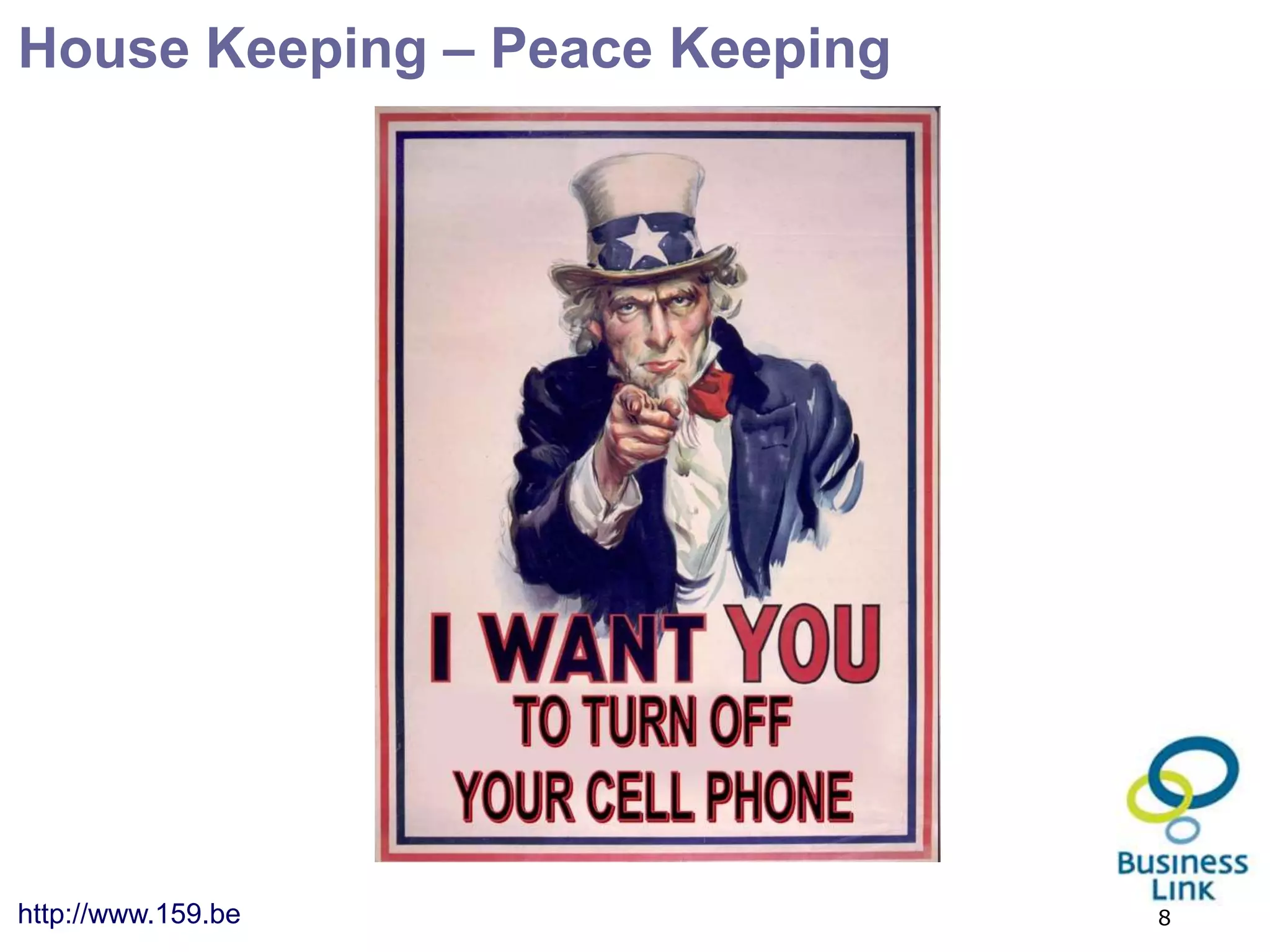 House Keeping – Peace Keeping




http://www.159.be               8
 