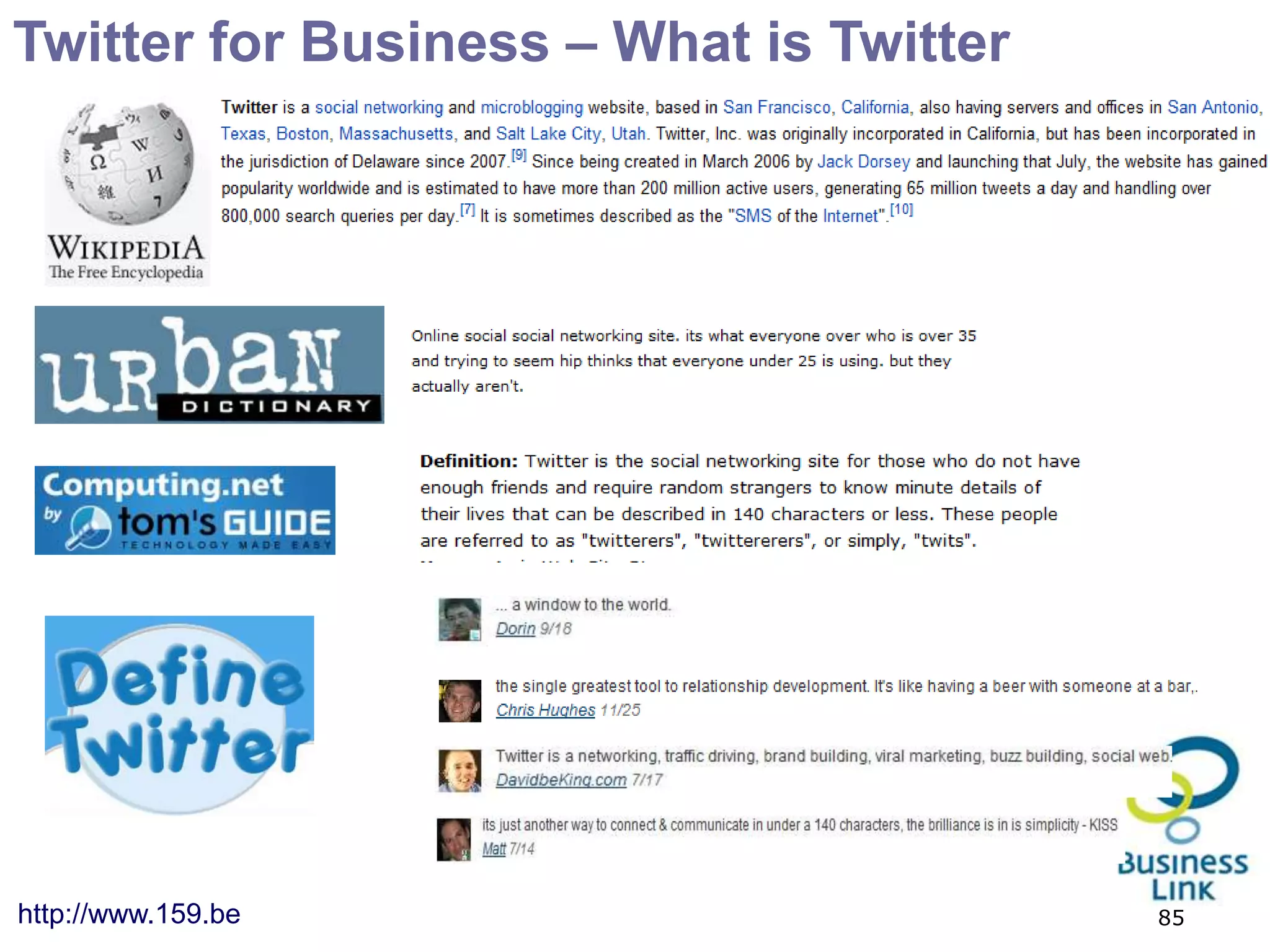 Twitter for Business – What is Twitter




http://www.159.be                        85
 