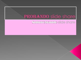 Prueba Slide Share