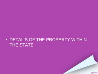 • DETAILS OF THE PROPERTY WITHIN
  THE STATE
 