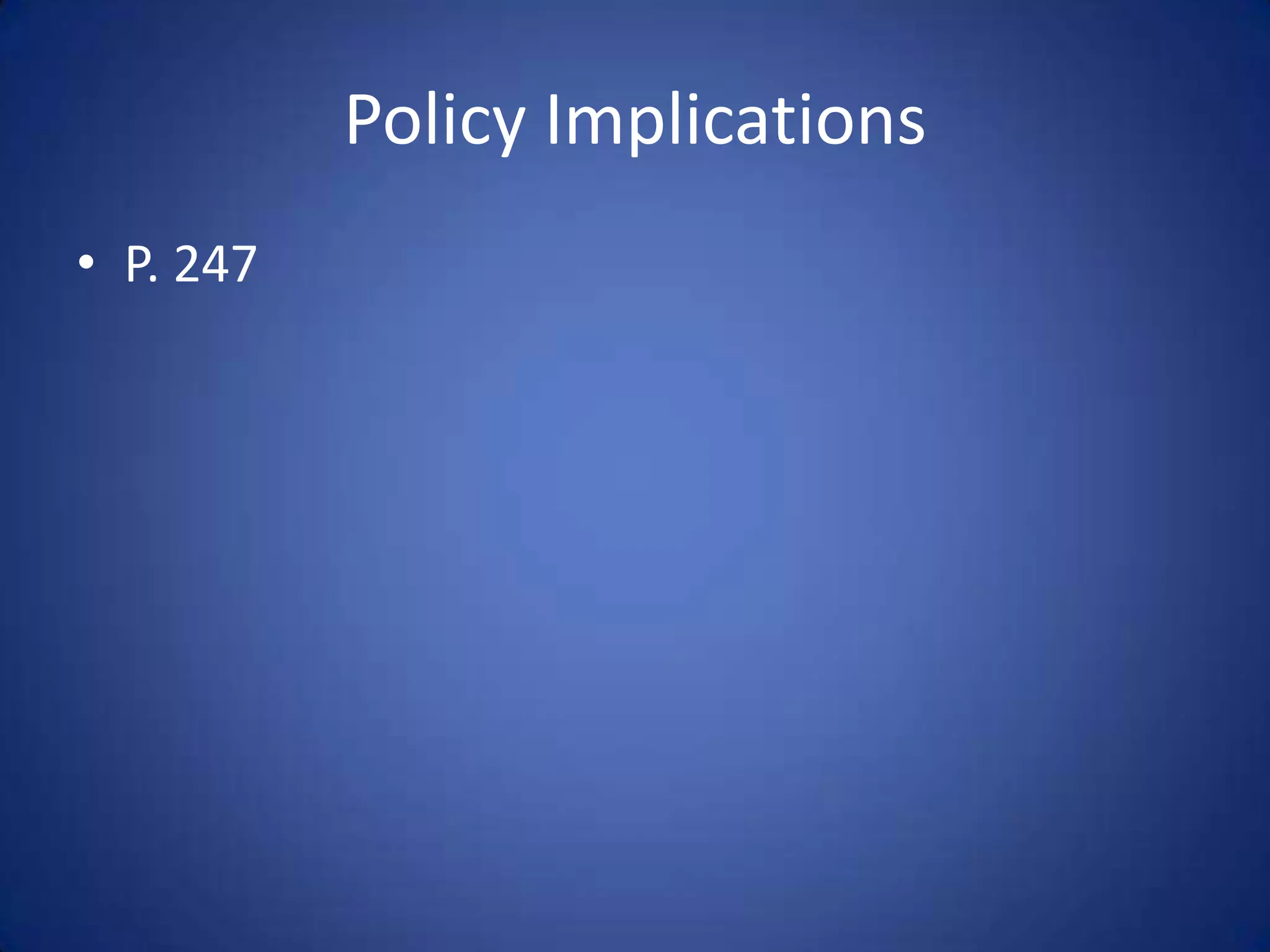 Policy Implications
• P. 247
 