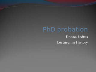 Donna Loftus
Lecturer in History
 