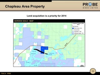 Chapleau Area Property
Land acquisition is a priority for 2014
BORDEN GOLD - MAP

11
TSX.V: PRB

 