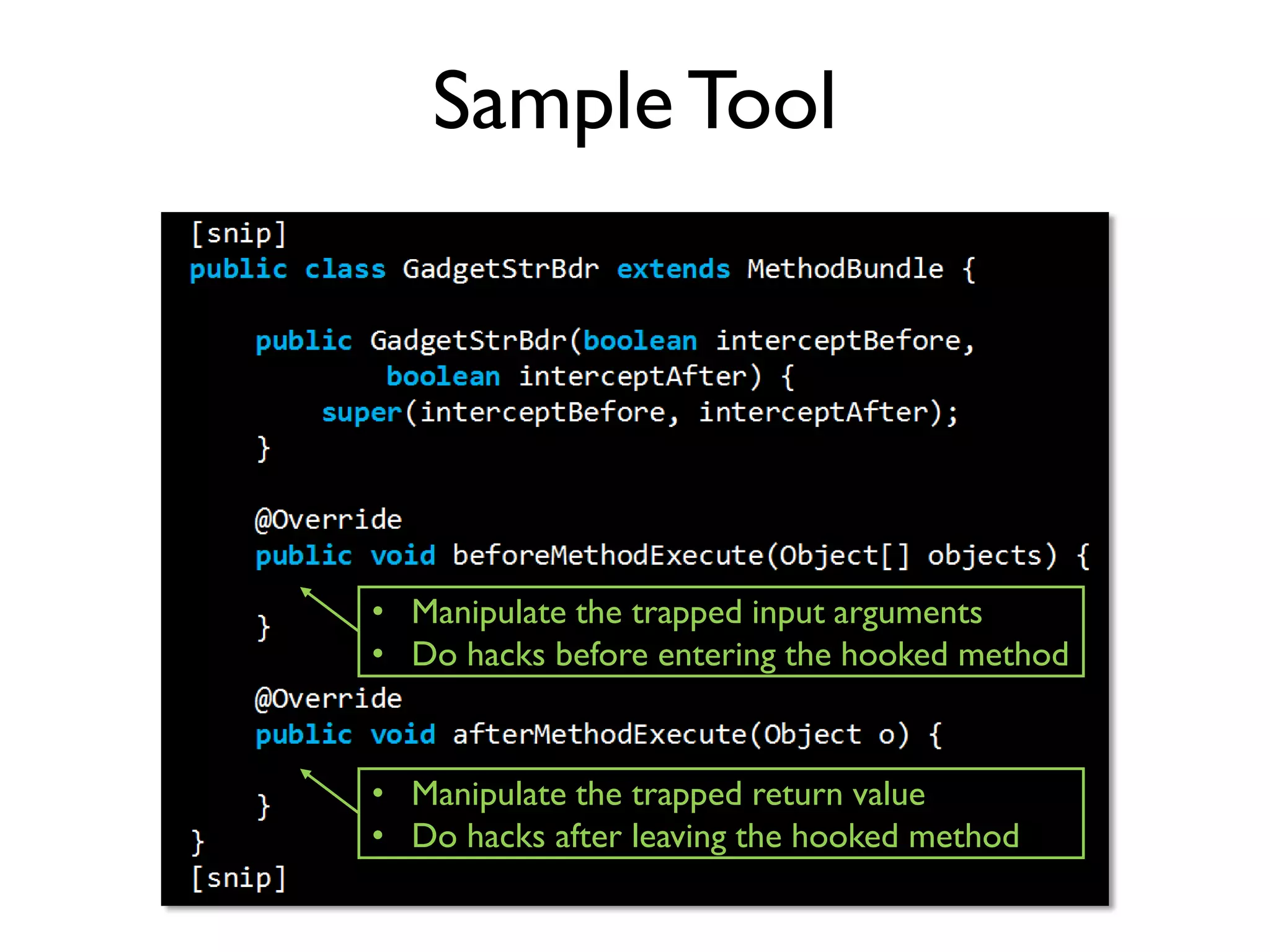 ProbeDroid Usage
• Source building
• Compile launcher, engine, and exported jar
• Import jar to Android Studio project for tool creation
• Play and hack
• Push launcher, engine and tool to experiment device
• Run launcher to inject engine to target app
ProbeDroid ProjectWiki
 