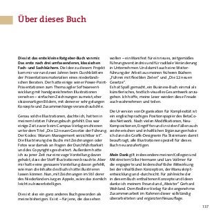 137
Über dieses Buch
Dies ist das erste kleine Ratgeber-Buch von mir.
Das erste nach drei umfassenderen, klassischen
Fach- und Sachbüchern. Die Idee zu diesem Projekt
kam mir vor rund zwei Jahren beim Durchblättern
der Präsentationsmaterialien eines niederländi-
schen Beraters. Der hatte einige seiner Power-Point-
Präsentationen zum Thema agiler Softwareent-
wicklung mit handgezeichneten Illustrationen
versehen – einfachen Zeichnungen zumeist, eher
skizzenartigen Bildern, mit denen er sehr gelungen
Konzepte und Zusammenhänge veranschaulichte.
Genau solche Illustrationen, dachte ich, hatten in
meinem letzten Führungsbuch gefehlt. Das war
einige Zeit zuvor beim Campus-Verlag erschienen
unter dem Titel „Die 12 neuen Gesetze der Führung.
Der Kodex: Warum Management verzichtbar ist“.
Die Illustrierung des Buchs mit Zeichnungen oder
Fotos war damals an Fragen der Durchführbarkeit
und des Copyrights gescheitert. Außerdem hatte
ich zu jener Zeit nur eine vage Vorstellung davon
gehabt, dass der Stoff Illustrationen brauchte. Aber
mir hatte eine genauere Vorstellung davon gefehlt,
wie man die Inhalte des Buchs hätte illustrieren
lassen können. Nun, mit Zeichnungen im Stil derer
des Niederländers Jurgen Appelo, wäre das ziemlich
leicht zu bewerkstelligen.
Dies ist also ein ganz anderes Buch geworden als
meine bisherigen. Es ist – für jene, die das sehen
wollen – ein Manifest für ein neues, zeitgemäßes
Führungsverständnis und für radikale Veränderung
in Unternehmen. Und damit auch eine Weiter-
führung der Arbeit aus meinen früheren Büchern
„Führen mit flexiblen Zielen“ und „Die 12 neuen
Gesetze“.
Es hat Spaß gemacht, ein Business-Buch einmal als
künstlerisches, textlich-visuelles Gesamtwerk anzu-
gehen. Ich hoffe, meine Leser werden diese Freude
auch wahrnehmen und teilen.
Die Urversion von Organisation für Komplexität ist
ein englischsprachiges Positionspapier des BetaCo-
dex Network. Nach vielen Modifikationen, Neu-
Kompositionen, Eingriffen und in vielen Fällen auch
zeichnerischen und inhaltlichen Ergänzungen habe
ich dann die Grafik-Designerin Pia Steinmann damit
beauftragt, alle Illustrationen speziell für dieses
Buch neu anzufertigen.
Mein Dank gilt insbesondere meinen Kollegen und
Mitstreitern Silke Hermann und Lars Vollmer für
die engagierte und leidenschaftliche Mitwirkung
bei der inhaltlichen Konzeption, der Manuskript-
entwicklung und -durchsicht. Für zahlreiche der
in diesem Buch enthaltenen Konzepte und Ideen
danke ich meinem Freund und „Meister“ Gerhard
Wohland. Dem Redline-Verlag für die angenehme
Zusammenarbeit im Rahmen dieser vollständig
überarbeiteten und ergänzten Neuauflage.
 