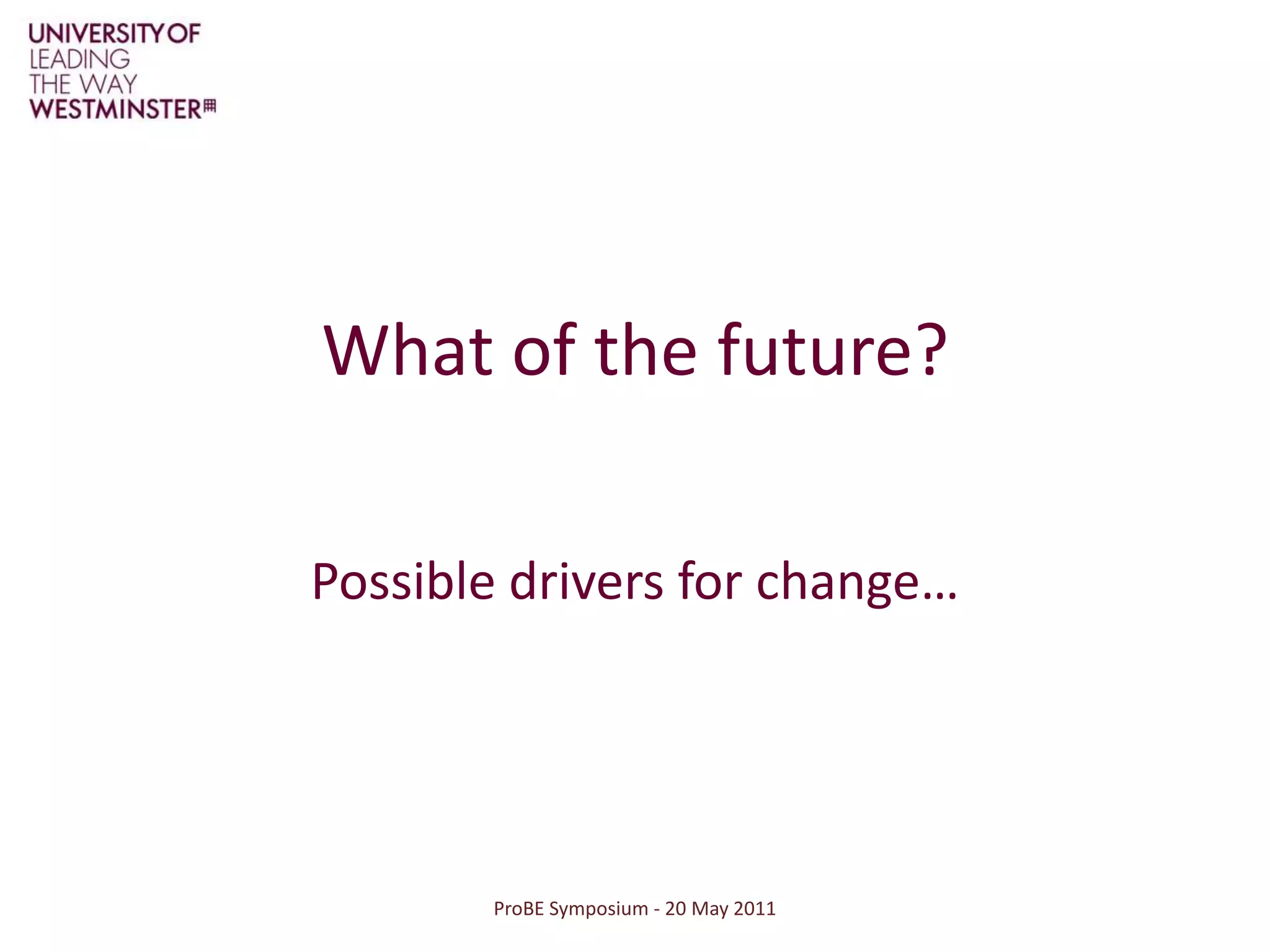 ProBE Symposium - 20 May 2011The low carbon agendaNeed for innovationA catalyst for new ways of working