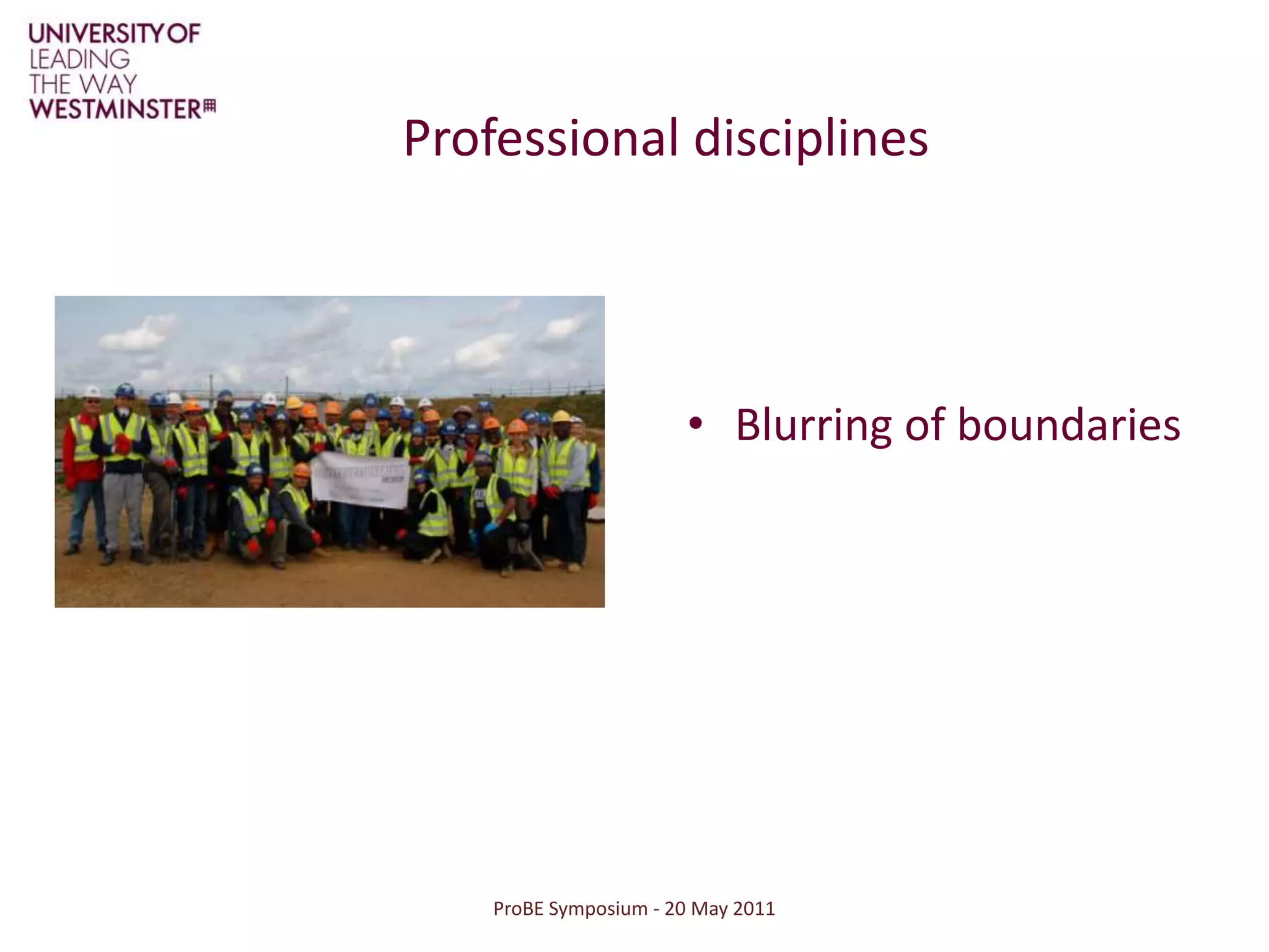 ProBE Symposium - 20 May 2011Ownership of knowledgeNo longer the preserve of professionally qualified people