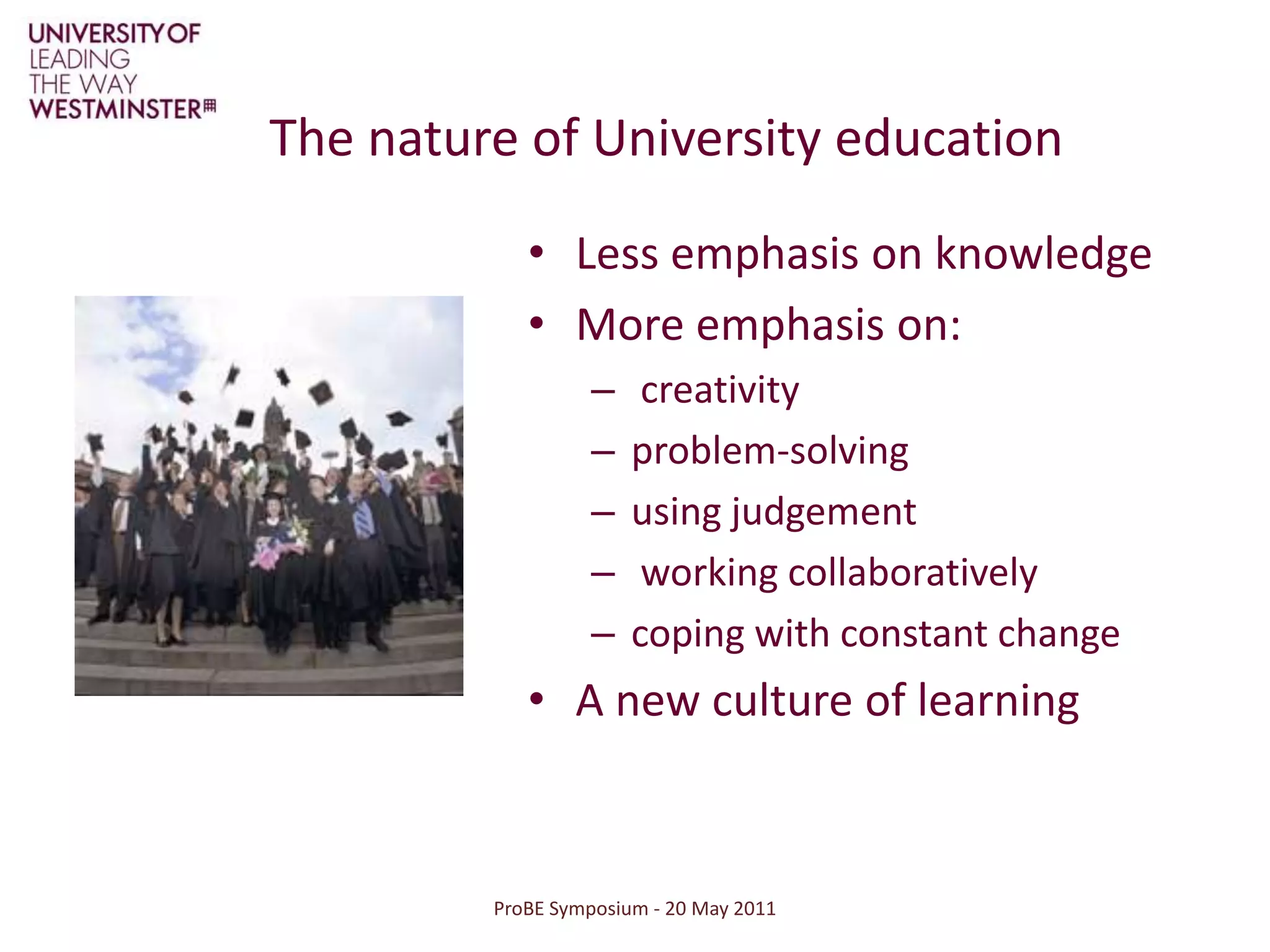 ProBE Symposium - 20 May 2011Impact of tuition fees?Possible decline in applicationsUniversities will have to be more responsive