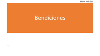 Bendiciones
.
Libros Poéticos
 