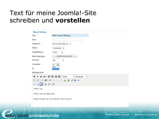 Probestunde Joomla! - eduvision.de/joomla
Text für meine Joomla!-Site
schreiben und vorstellen
 