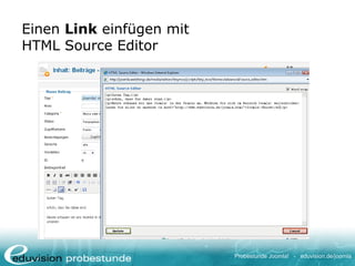 Probestunde Joomla! - eduvision.de/joomla
Einen Link einfügen mit
HTML Source Editor
 
