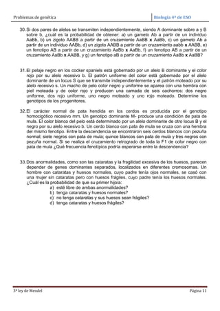 Problemas de genética Biología 4º de ESO
3ª ley de Mendel Página 11
30.Si dos pares de alelos se transmiten independientem...