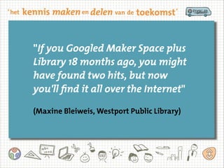 Nicholas Schiller:

Waarden Makers ≈ Waarden Bibliotheek

http://acrl.ala.org/techconnect/?p=2282

 