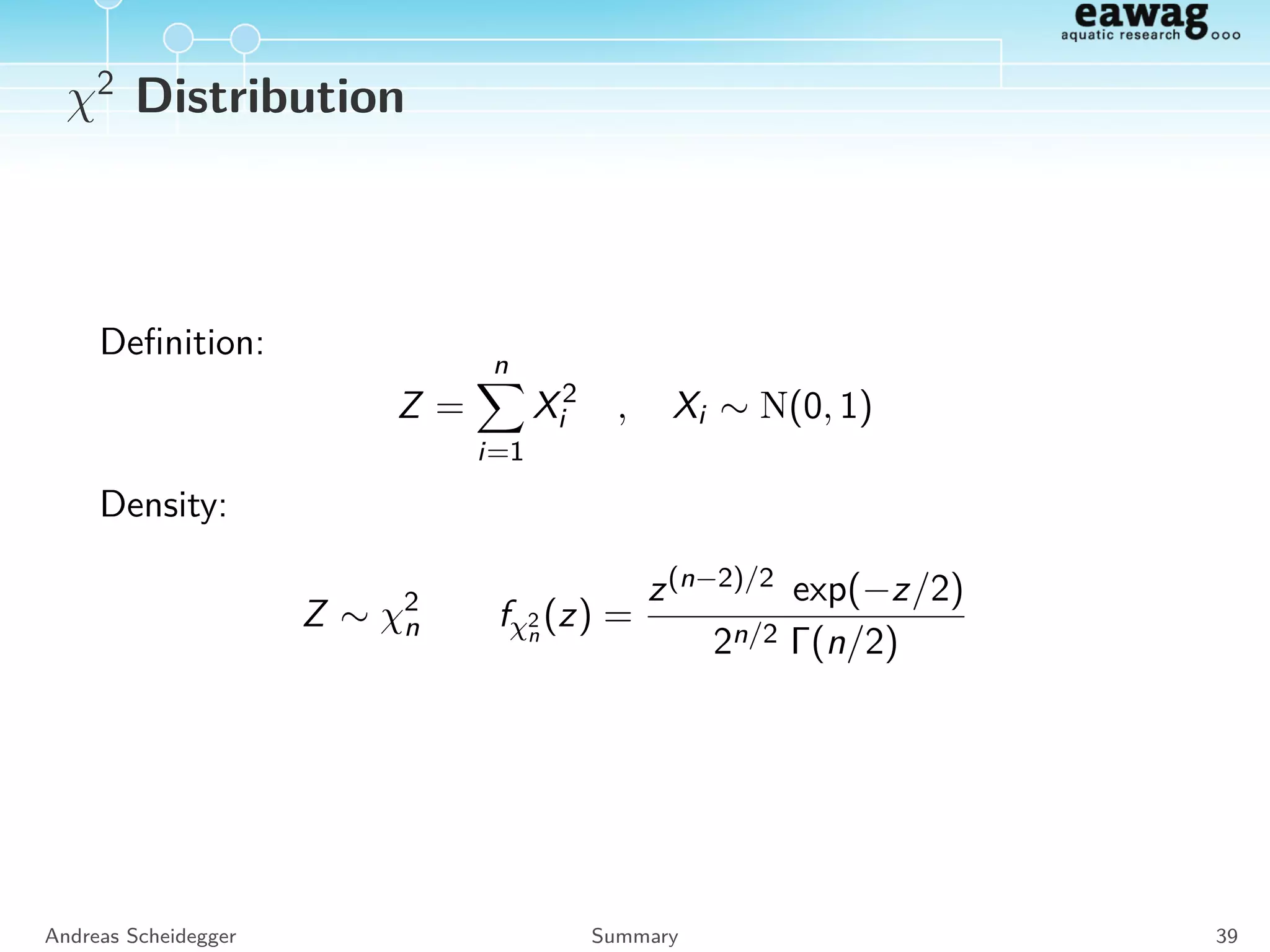 Lognormal Distribution
Deﬁnition:
Z = exp(X) , X ∼ N(m, s)
Density:
Z ∼ LN(µ, σ)
fLN(µ,σ)(z) =



1
√
2π
1
sz
exp





−
1
2
log
z
µ
+
s2
2
2
s2





for z  0
0 for z ≤ 0
with
s = log 1 +
σ2
µ2
Andreas Scheidegger Summary 35
 