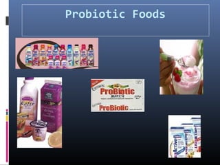 Probiotic Foods

 