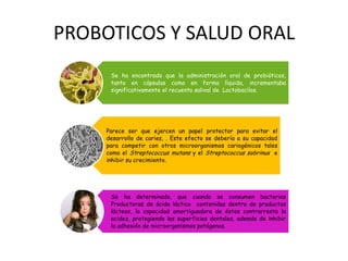 BIFIDOBACTERIAS	          Acido lácticoLactosa	          Acido acético Bacteriostático 