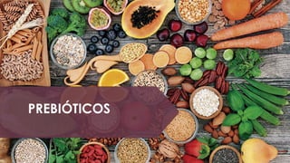 PREBIÓTICOS
 