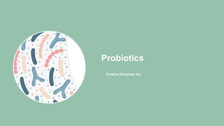 Creative Enzymes Inc.
Probiotics
 