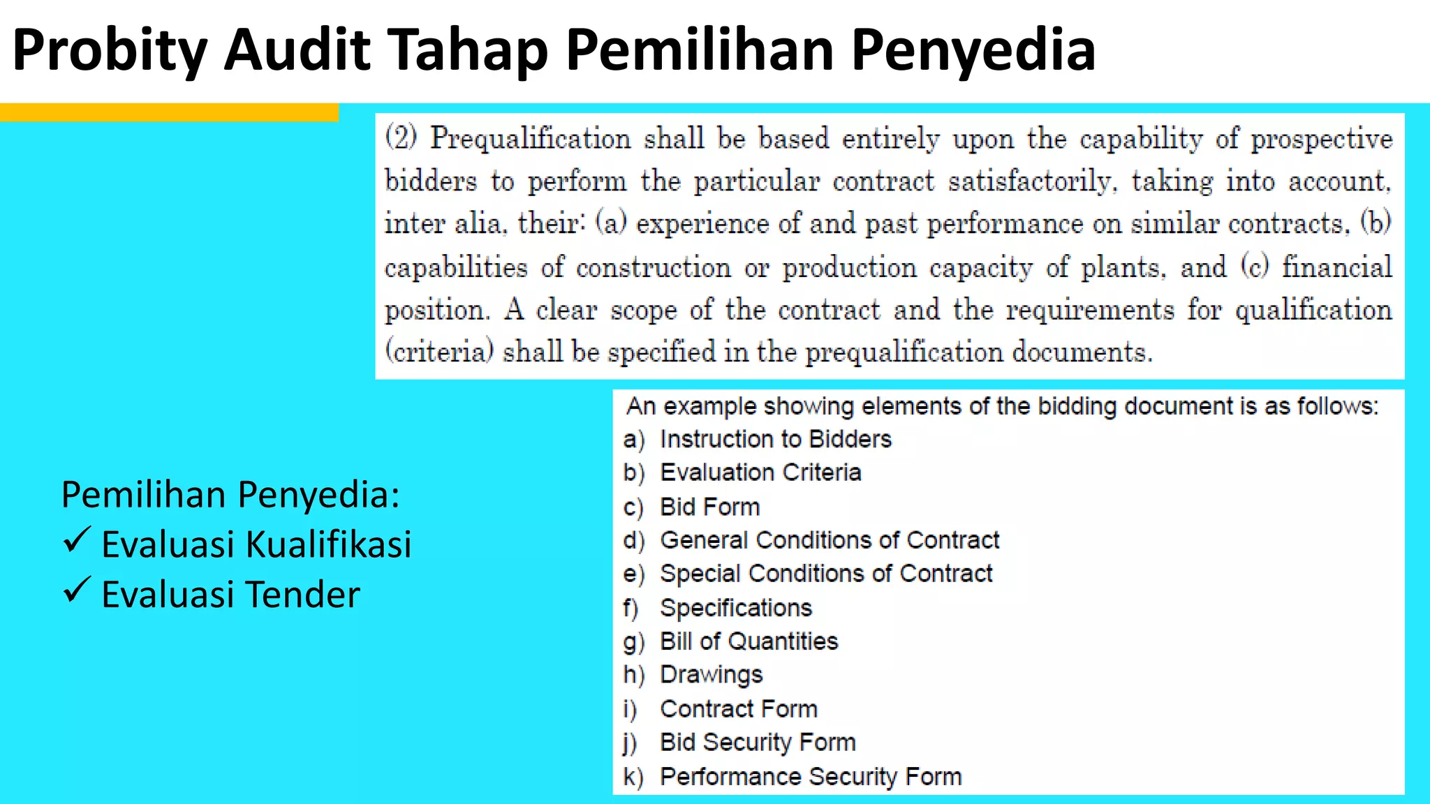 Probity Audit Tahap Pemilihan Penyedia
Pemilihan Penyedia:
 Evaluasi Kualifikasi
 Evaluasi Tender
 