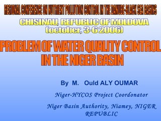 By M. Ould ALY OUMAR
Niger-HYCOS Project Coordonator
Niger Basin Authority, Niamey, NIGER
REPUBLIC
 