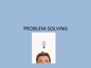 PROBLEM-SOLVING 
