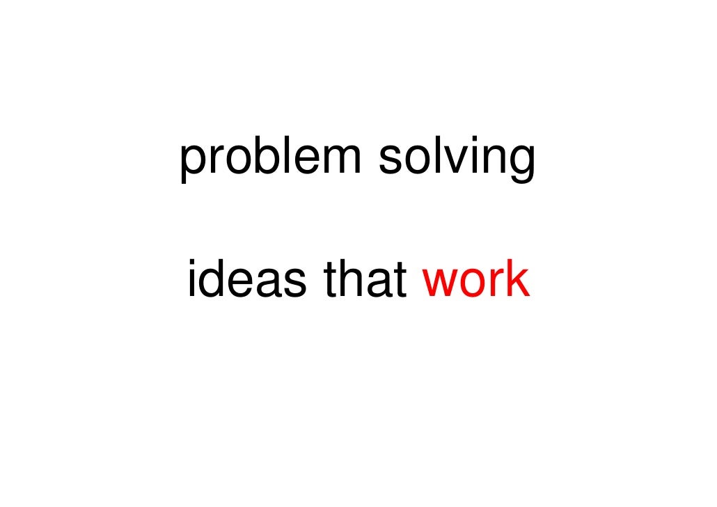 Problem Solving Ideas That Work Problem Solving Ideas That Work