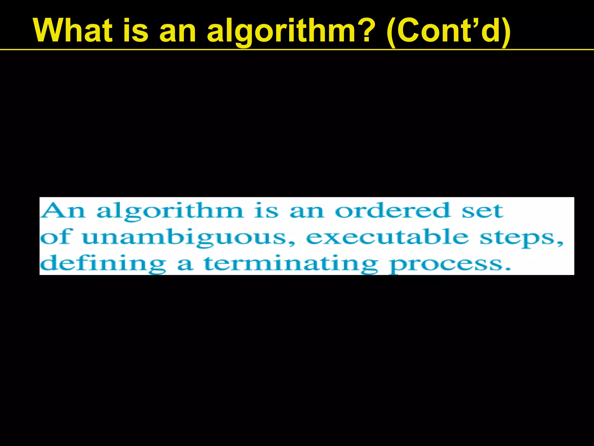 What is an algorithm? (Cont’d)
 
