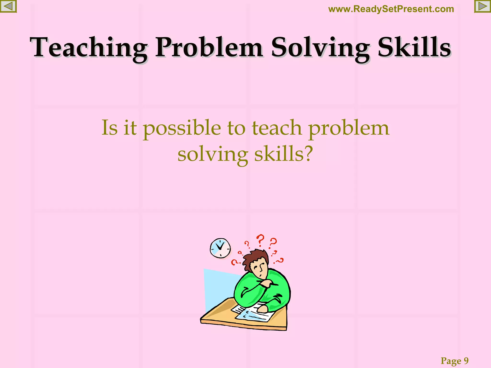 Teaching Problem Solving Skills Is it possible to teach problem solving skills? 
