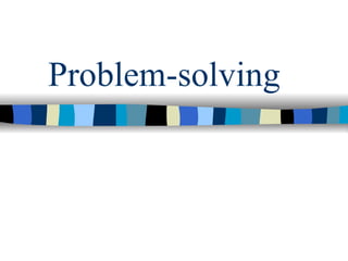 Problem-solving
 
