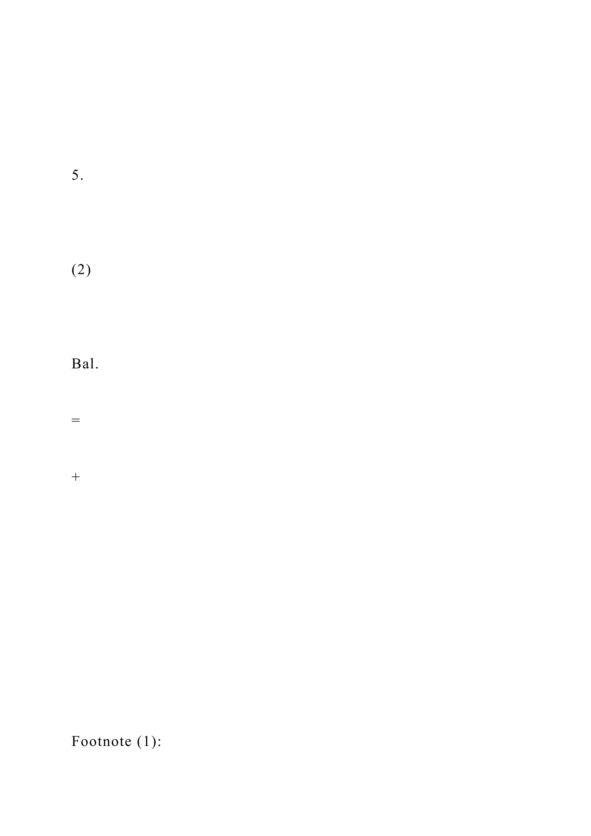 5.
(2)
Bal.
=
+
Footnote (1):
 