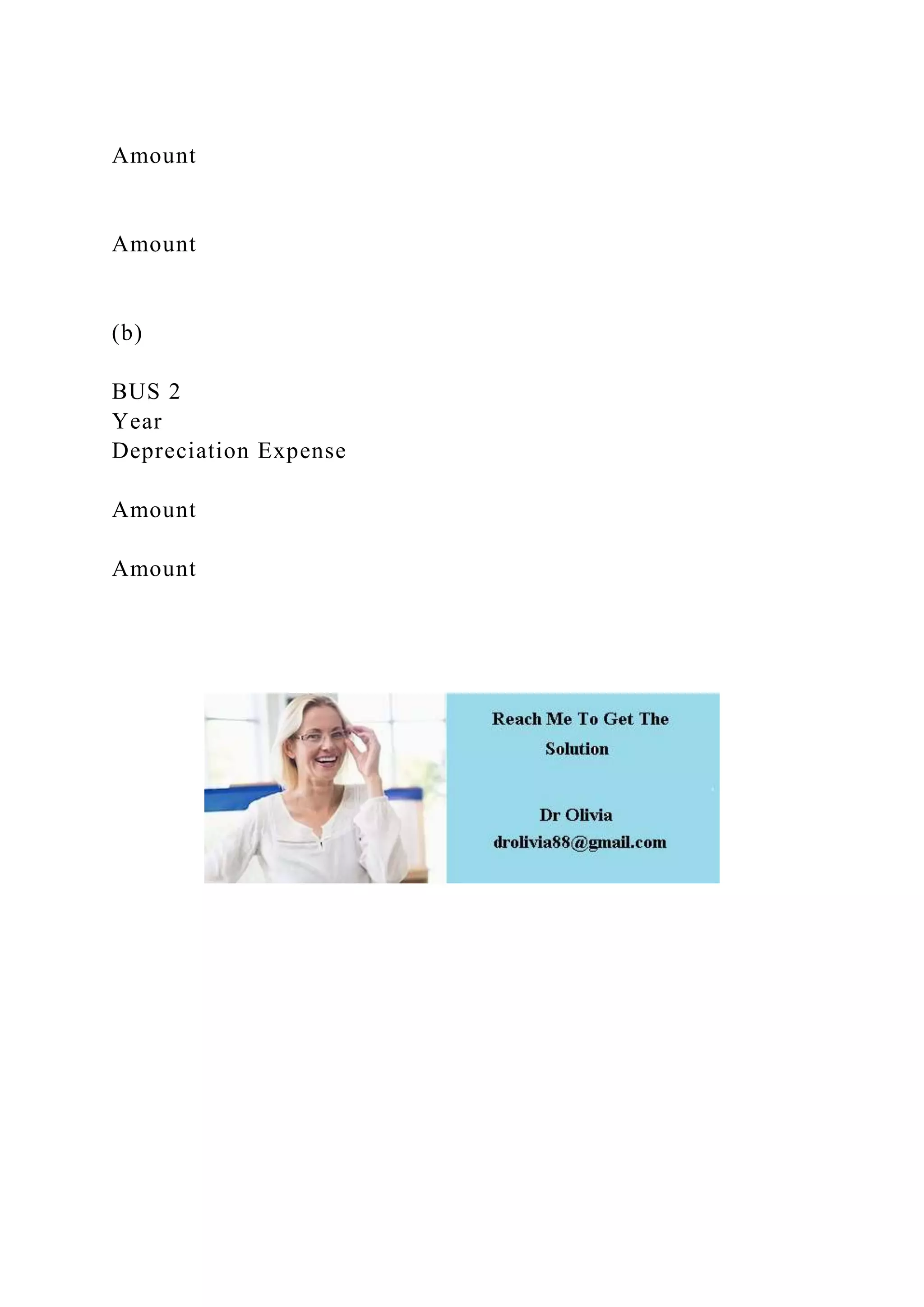 Amount
Amount
(b)
BUS 2
Year
Depreciation Expense
Amount
Amount
 