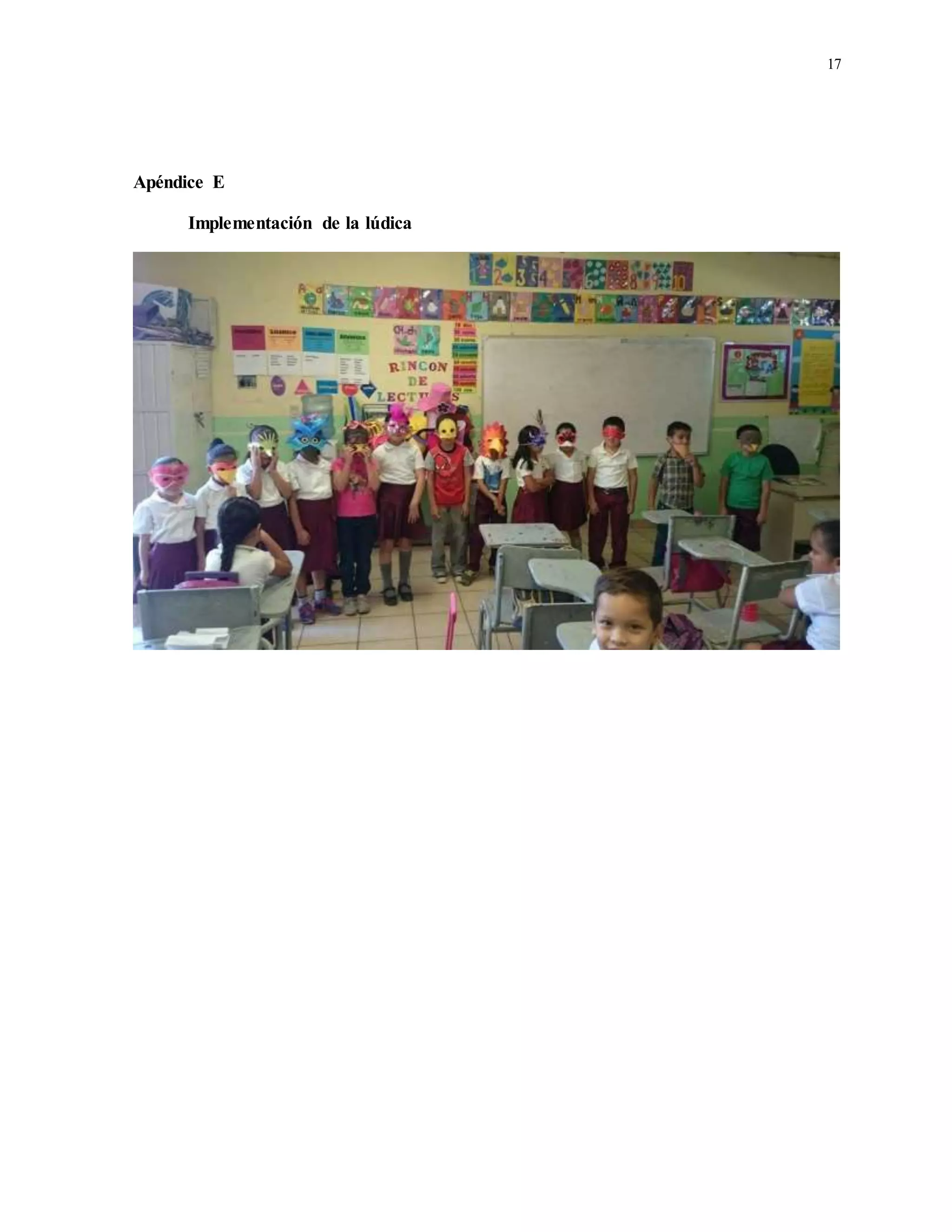 17
Apéndice E
Implementación de la lúdica
 