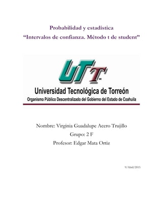 Nombre: Virginia Guadalupe Acero Trujillo
Grupo: 2 F
Profesor: Edgar Mata Ortiz
9/Abril/2015
 