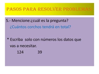 PASOS PARA RESOLVER PROBLEMAS:5.- Mencione:¿cuál es la pregunta? ¿Cuántos corchos tendrá en total? * Escriba solo con números los datos que vas a necesitar. 124 39