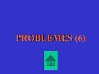 PROBLEMESPROBLEMES (6)
 