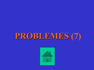 PROBLEMESPROBLEMES (7)
 