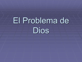 El Problema de Dios  