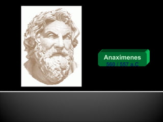 Anaxímenes 560 / 557 a.C 