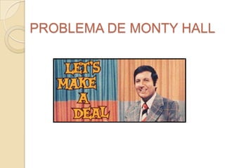 PROBLEMA DE MONTY HALL
 