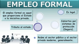 EMPLEO FORMAL
 