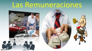 Las Remuneraciones
 